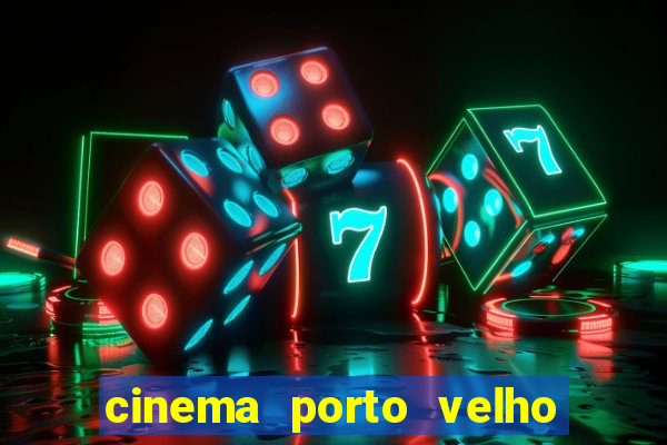 cinema porto velho ig shopping